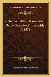 Ueber Schelling, Namentlich Seine Negative Philosophie (1857)