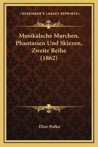 Musikalsche Marchen, Phantasien Und Skizzen, Zweite Reihe (1862)