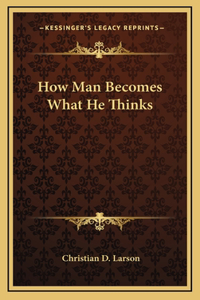 How Man Becomes What He Thinks