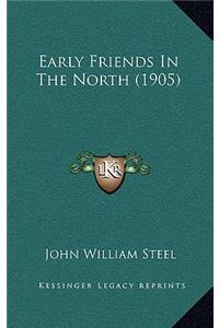 Early Friends In The North (1905)
