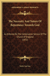 The Necessity And Nature Of Repentance Towards God