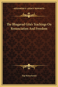 Bhagavad Gita's Teachings On Renunciation And Freedom