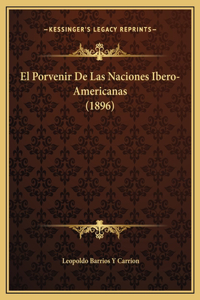 El Porvenir De Las Naciones Ibero-Americanas (1896)