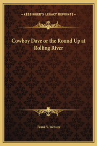 Cowboy Dave or the Round Up at Rolling River