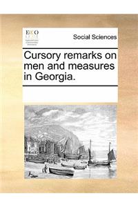 Cursory Remarks on Men and Measures in Georgia.