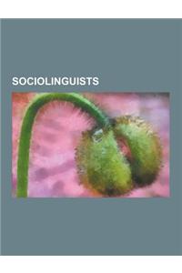 Sociolinguists: Allan Bell (Sociolinguist), Ana Maria Carvalho, Arnold Zwicky, Basil Bernstein, Bernd Heine, Calvin Veltman, Charles A