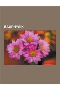 Bauphysik: Warmedammung, Warmedurchgangskoeffizient, Transmissionswarme, Delphin, Taupunkt, Glaser-Verfahren, Innenraumluft, Diff