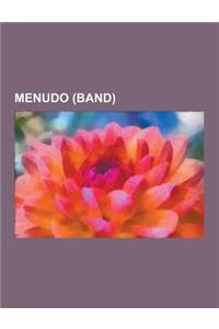 Menudo (Band): Menudo Albums, Menudo Members, Menudo Songs, Ricky Martin, Charlie Masso, Xavier Serbia, Ricky Melendez, Edgardo Diaz,