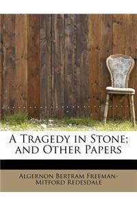 A Tragedy in Stone; And Other Papers