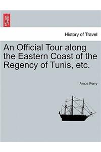 Official Tour Along the Eastern Coast of the Regency of Tunis, Etc.