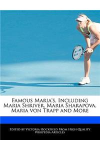 Famous Maria's, Including Maria Shriver, Maria Sharapova, Maria Von Trapp and More