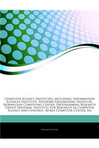 Articles on Computer Science Institutes, Including: Information Sciences Institute, Software Engineering Institute, Norwegian Computing Center, Progra