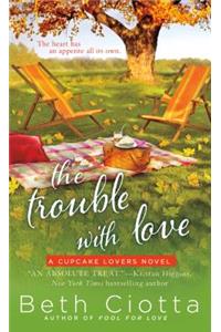 The Trouble with Love: A Cupcake Lovers Novel