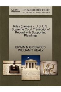 Riley (James) V. U.S. U.S. Supreme Court Transcript of Record with Supporting Pleadings
