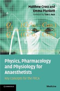 Physics, Pharmacology and Physiology for Anaesthetists: Key Concepts for the Frca