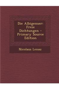 Die Albigenser: Freie Dichtungen