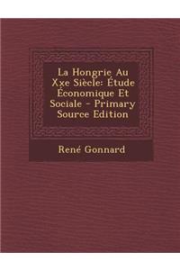 La Hongrie Au Xxe Siecle: Etude Economique Et Sociale