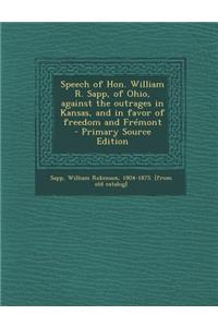 Speech of Hon. William R. Sapp, of Ohio, Against the Outrages in Kansas, and in Favor of Freedom and Fremont