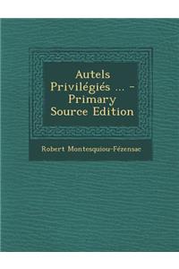 Autels Privilegies ...