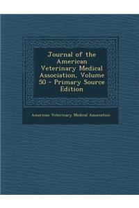 Journal of the American Veterinary Medical Association, Volume 50