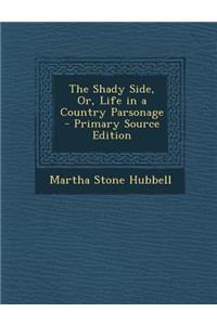 The Shady Side, Or, Life in a Country Parsonage