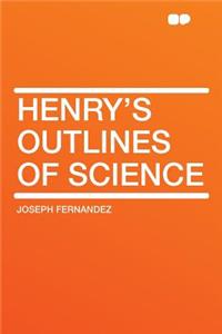 Henry's Outlines of Science