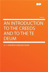 An Introduction to the Creeds and to the Te Deum