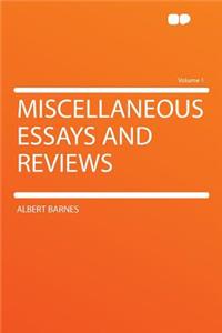 Miscellaneous Essays and Reviews Volume 1