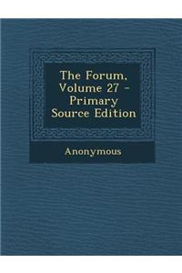 The Forum, Volume 27