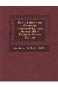 Kants Lehre Vom Gewissen; Historisch-Kritisch Dargestellt - Primary Source Edition