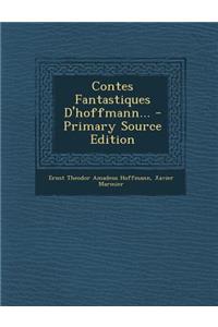 Contes Fantastiques D'hoffmann... - Primary Source Edition