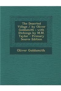 The Deserted Village / By Oliver Goldsmith; With Etchings by M.M. Taylor - Primary Source Edition