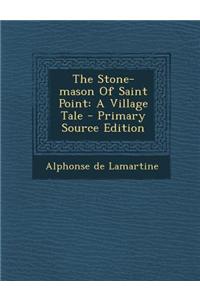 The Stone-Mason of Saint Point: A Village Tale