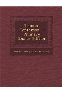 Thomas Jefferson - Primary Source Edition