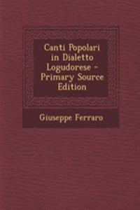 Canti Popolari in Dialetto Logudorese - Primary Source Edition