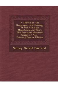 A Sketch of the Geography and Geology of the Himalaya Mountains and Tibet