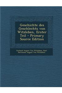 Geschichte Des Geschlechts Von Witzleben, Erster Teil - Primary Source Edition