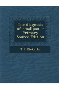 The Diagnosis of Smallpox - Primary Source Edition