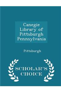 Canegie Library of Pittsburgh Pennsylvania - Scholar's Choice Edition