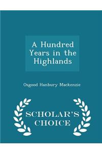 A Hundred Years in the Highlands - Scholar's Choice Edition