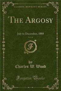 The Argosy, Vol. 46: July to December, 1888 (Classic Reprint)