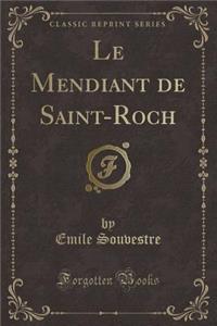 Le Mendiant de Saint-Roch (Classic Reprint)