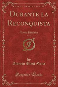 Durante La Reconquista, Vol. 2: Novela Histï¿½rica (Classic Reprint)