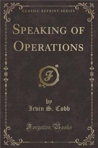 Speaking of Operations (Classic Reprint)