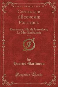 Contes Sur l'ï¿½conomie Politique, Vol. 2: Demerara; Ella de Garveloch; La Mer Enchantï¿½e (Classic Reprint)