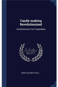 Candy-making Revolutionized