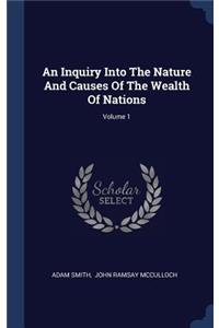 An Inquiry Into the Nature and Causes of the Wealth of Nations; Volume 1