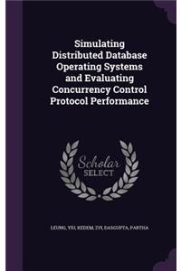 Simulating Distributed Database Operating Systems and Evaluating Concurrency Control Protocol Performance