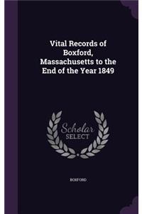 Vital Records of Boxford, Massachusetts to the End of the Year 1849