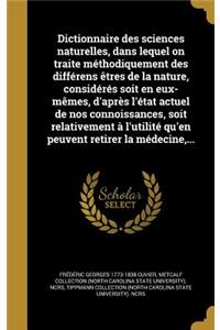 Dictionnaire des sciences naturelles, dans lequel on traite méthodiquement des différens êtres de la nature, considérés soit en eux-mêmes, d'après l'état actuel de nos connoissances, soit relativement à l'utilité qu'en peuvent retirer la médecine,